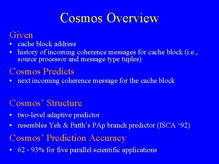 Cosmos Overview Given • cache block address • history of incoming coherence messages for