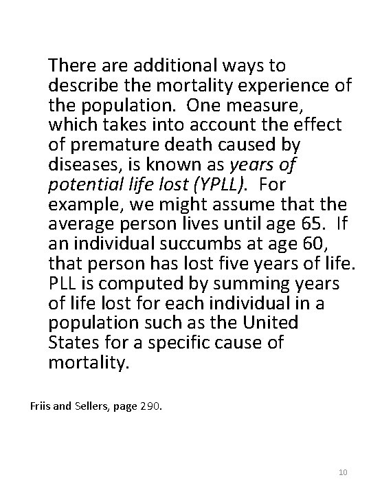 There additional ways to describe the mortality experience of the population. One measure, which
