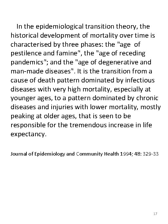 In the epidemiological transition theory, the historical development of mortality over time is characterised