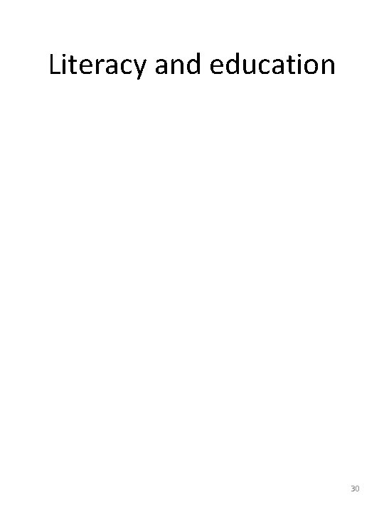 Literacy and education 30 