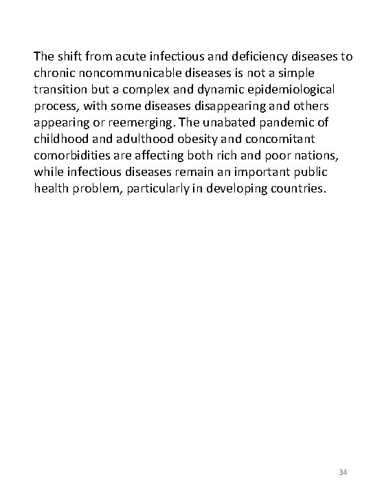 The shift from acute infectious and deficiency diseases to chronic noncommunicable diseases is not