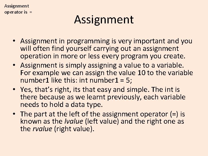 Assignment operator is = Assignment • Assignment in programming is very important and you Assignment operator is = Assignment • Assignment in programming is very important and you