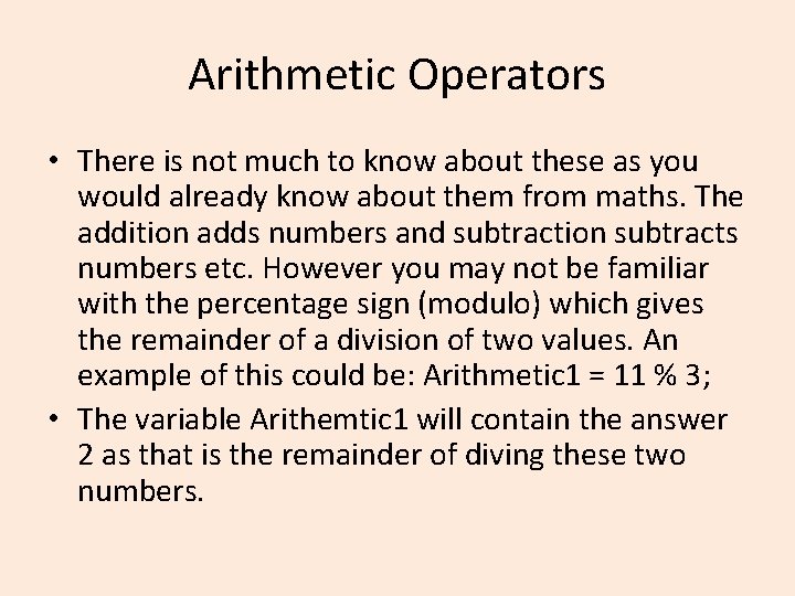 Arithmetic Operators • There is not much to know about these as you would Arithmetic Operators • There is not much to know about these as you would