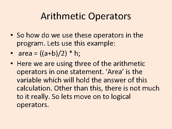 Arithmetic Operators • So how do we use these operators in the program. Lets Arithmetic Operators • So how do we use these operators in the program. Lets