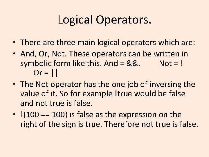 Logical Operators. • There are three main logical operators which are: • And, Or, Logical Operators. • There are three main logical operators which are: • And, Or,
