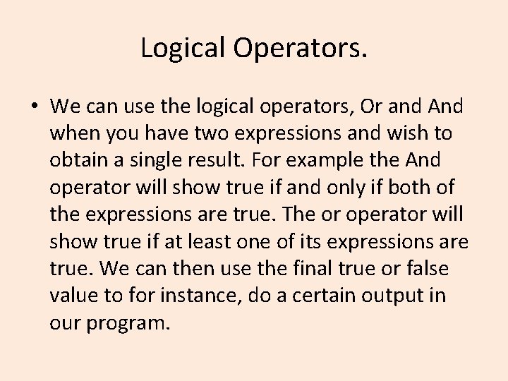 Logical Operators. • We can use the logical operators, Or and And when you Logical Operators. • We can use the logical operators, Or and And when you