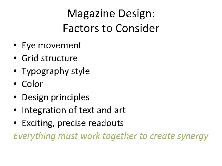 Magazine Design: Factors to Consider • Eye movement • Grid structure • Typography style