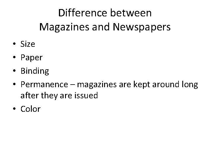 Difference between Magazines and Newspapers Size Paper Binding Permanence – magazines are kept around
