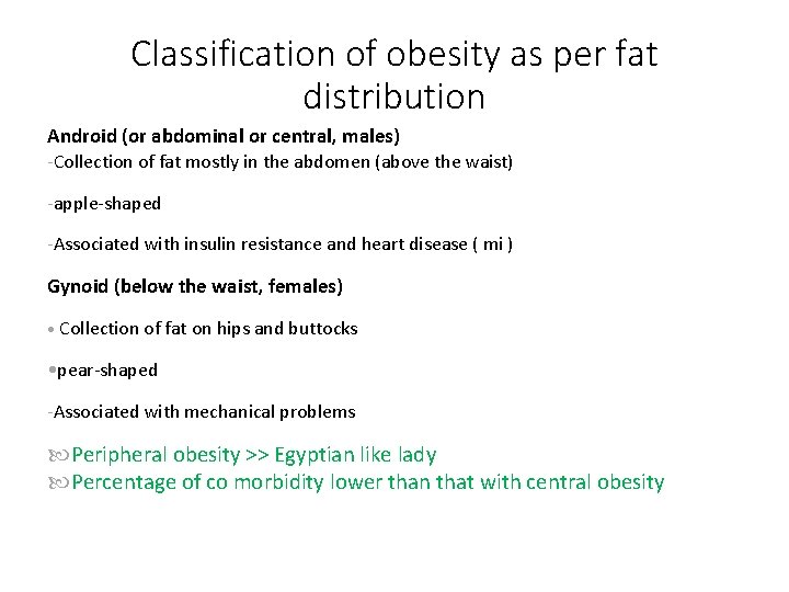 Classification of obesity as per fat distribution Android (or abdominal or central, males) -Collection