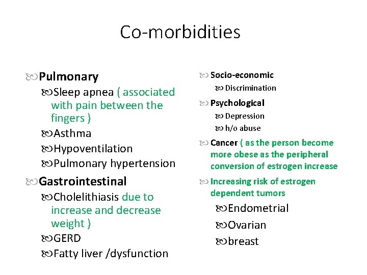 Co-morbidities Pulmonary Sleep apnea ( associated with pain between the fingers ) Asthma Hypoventilation