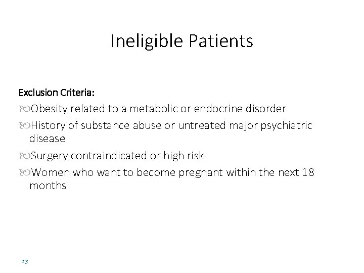 Ineligible Patients Exclusion Criteria: Obesity related to a metabolic or endocrine disorder History of