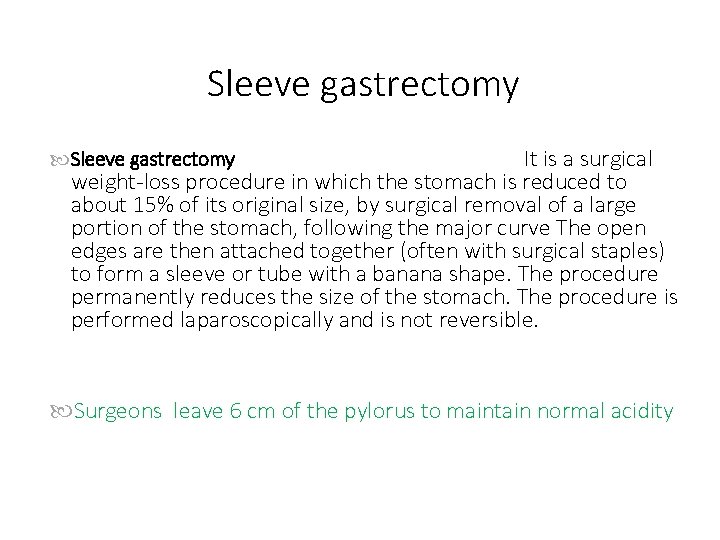 Sleeve gastrectomy It is a surgical weight-loss procedure in which the stomach is reduced