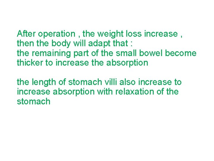 After operation , the weight loss increase , then the body will adapt that