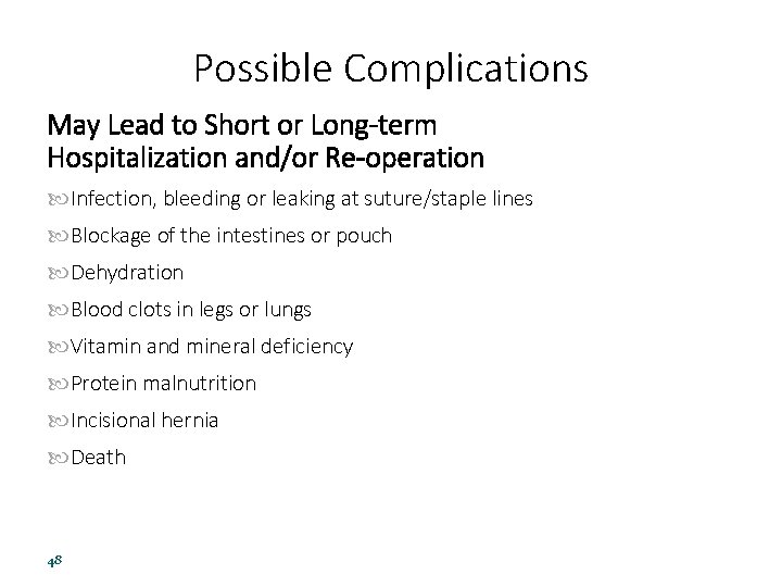 Possible Complications May Lead to Short or Long-term Hospitalization and/or Re-operation Infection, bleeding or