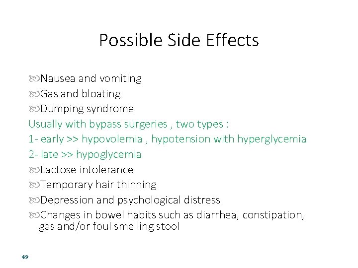 Possible Side Effects Nausea and vomiting Gas and bloating Dumping syndrome Usually with bypass