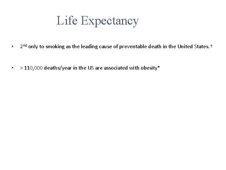 Life Expectancy • 2 nd only to smoking as the leading cause of preventable