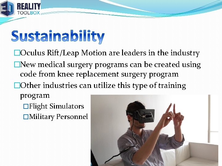 �Oculus Rift/Leap Motion are leaders in the industry �New medical surgery programs can be