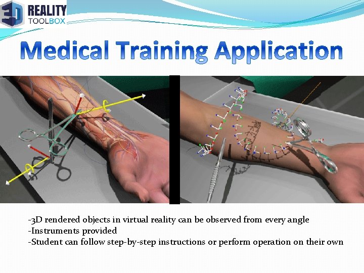 -3 D rendered objects in virtual reality can be observed from every angle -Instruments