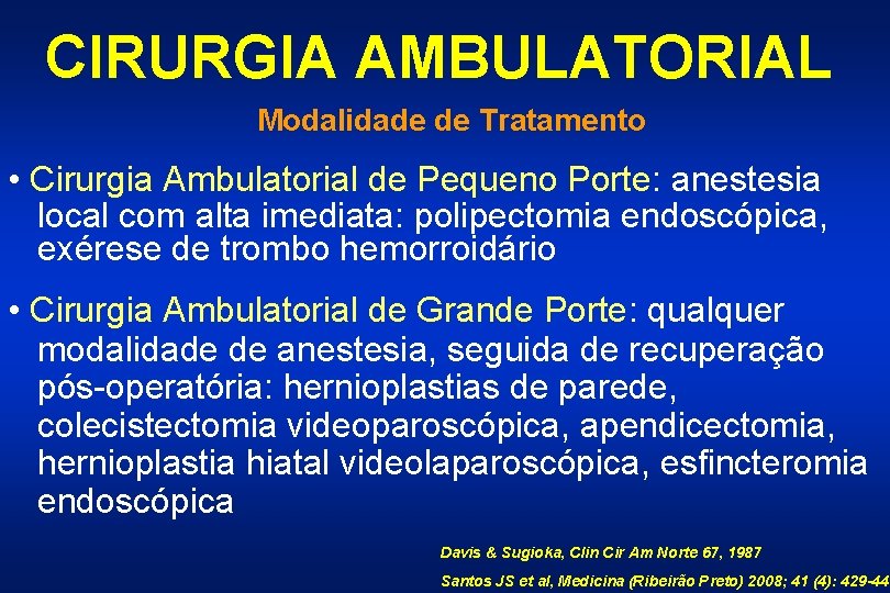 CIRURGIA AMBULATORIAL Modalidade de Tratamento • Cirurgia Ambulatorial de Pequeno Porte: anestesia local com