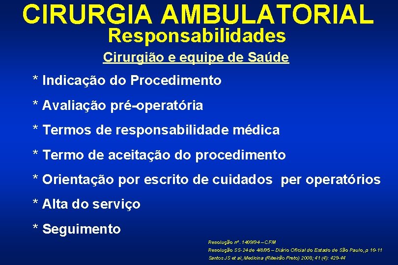 CIRURGIA AMBULATORIAL Responsabilidades Cirurgião e equipe de Saúde * Indicação do Procedimento * Avaliação