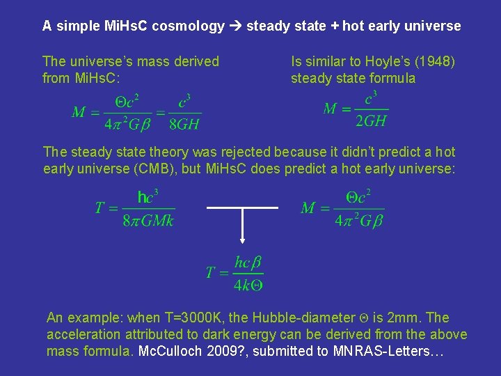 A simple Mi. Hs. C cosmology steady state + hot early universe The universe’s