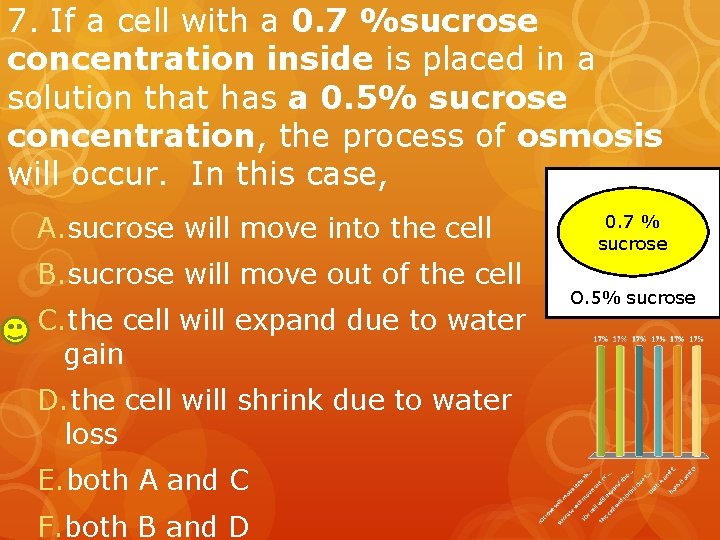 7. If a cell with a 0. 7 %sucrose concentration inside is placed in