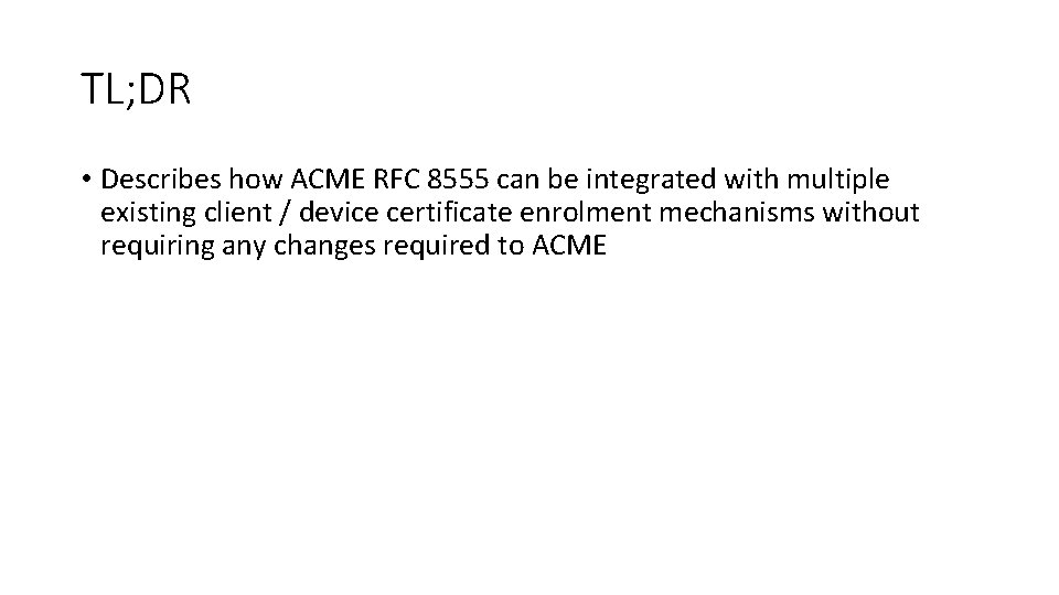 TL; DR • Describes how ACME RFC 8555 can be integrated with multiple existing