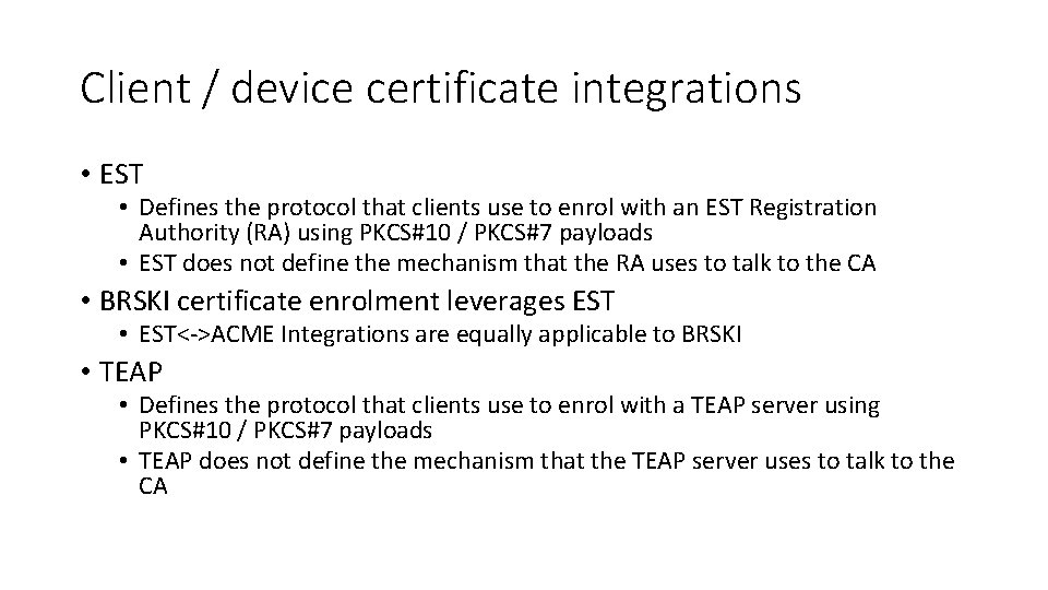 Client / device certificate integrations • EST • Defines the protocol that clients use