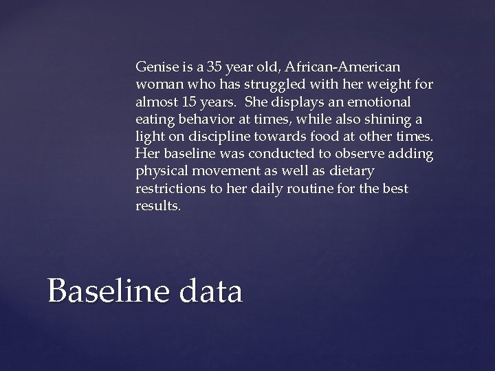 Genise is a 35 year old, African-American woman who has struggled with her weight