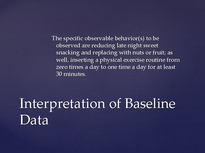The specific observable behavior(s) to be observed are reducing late night sweet snacking and
