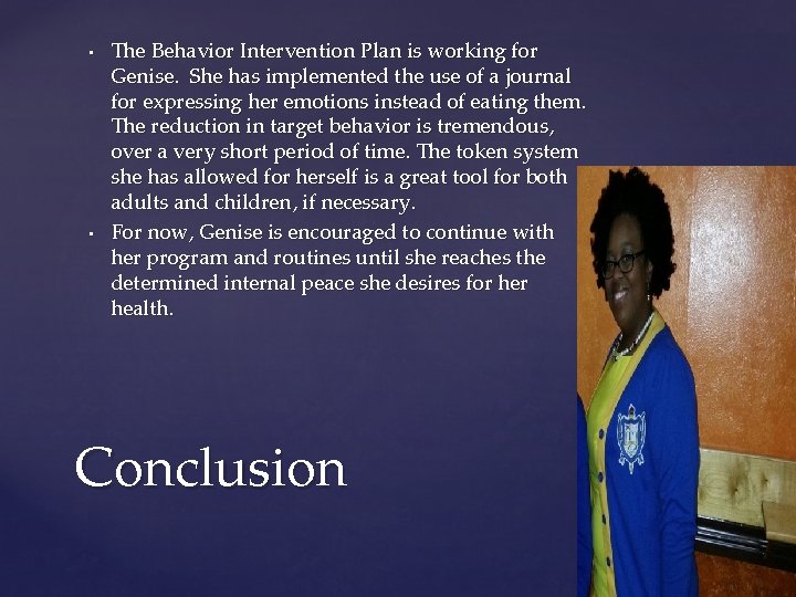  • • The Behavior Intervention Plan is working for Genise. She has implemented