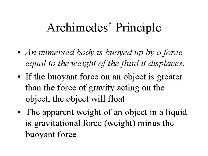 Archimedes’ Principle • An immersed body is buoyed up by a force equal to