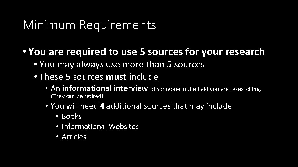 Minimum Requirements • You are required to use 5 sources for your research • Minimum Requirements • You are required to use 5 sources for your research •