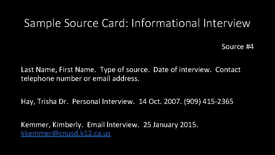 Sample Source Card: Informational Interview Source #4 Last Name, First Name. Type of source. Sample Source Card: Informational Interview Source #4 Last Name, First Name. Type of source.