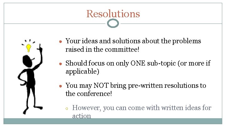Resolutions ● Your ideas and solutions about the problems raised in the committee! ●