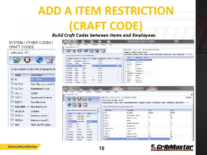 ADD A ITEM RESTRICTION (CRAFT CODE) Build Craft Codes between Items and Employees. SYSTEM