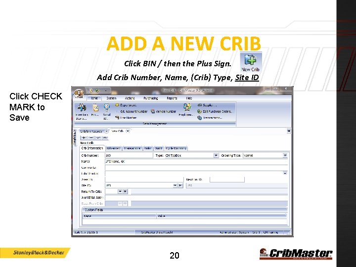 ADD A NEW CRIB Click BIN / then the Plus Sign. Add Crib Number,