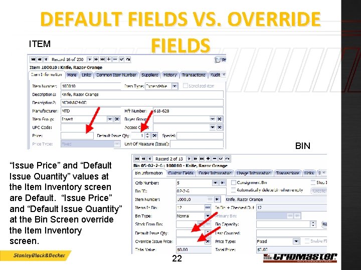 DEFAULT FIELDS VS. OVERRIDE ITEM FIELDS BIN “Issue Price” and “Default Issue Quantity” values