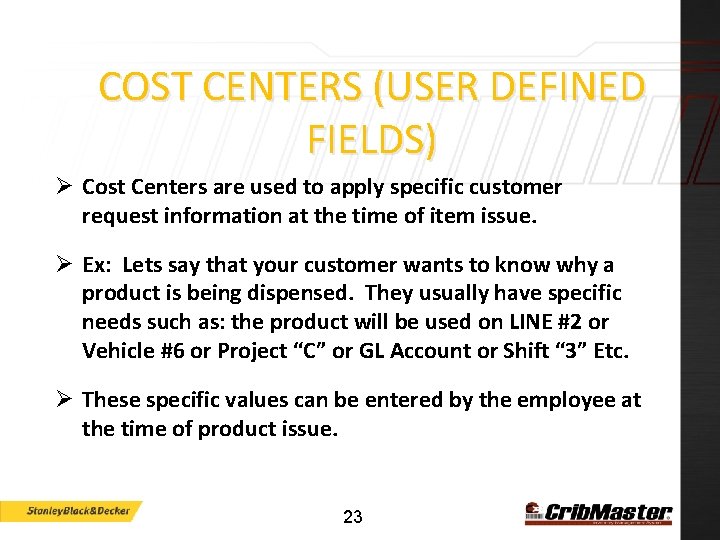 COST CENTERS (USER DEFINED FIELDS) Ø Cost Centers are used to apply specific customer