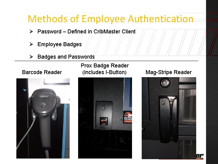 Methods of Employee Authentication Ø Password – Defined in Crib. Master Client Ø Employee