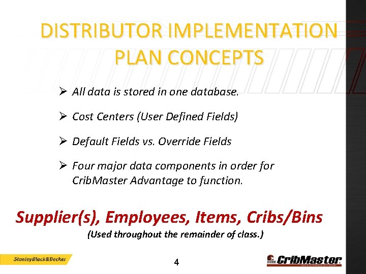 DISTRIBUTOR IMPLEMENTATION PLAN CONCEPTS Ø All data is stored in one database. Ø Cost