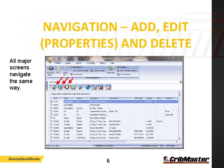 NAVIGATION – ADD, EDIT (PROPERTIES) AND DELETE All major screens navigate the same way.