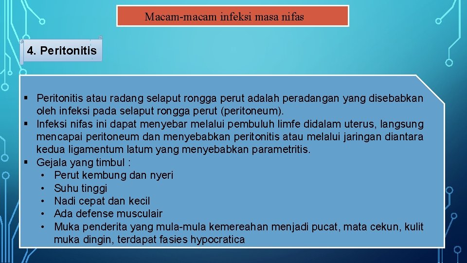 Macam-macam infeksi masa nifas 4. Peritonitis § Peritonitis atau radang selaput rongga perut adalah