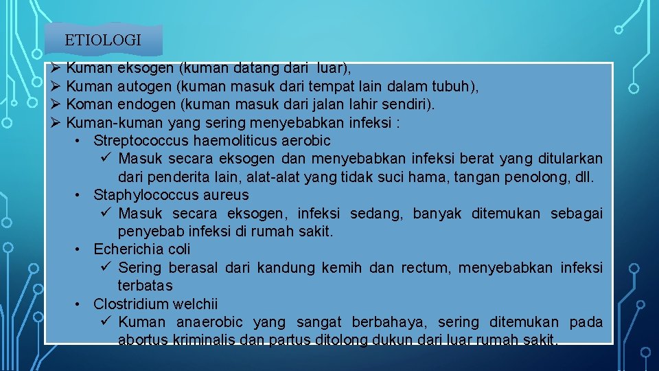 ETIOLOGI Ø Kuman eksogen (kuman datang dari luar), Ø Kuman autogen (kuman masuk dari