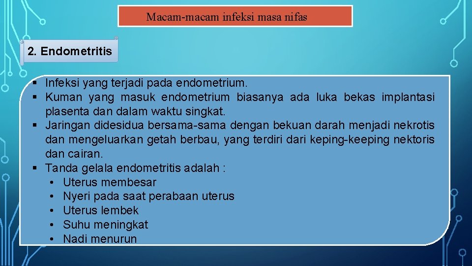 Macam-macam infeksi masa nifas 2. Endometritis § Infeksi yang terjadi pada endometrium. § Kuman