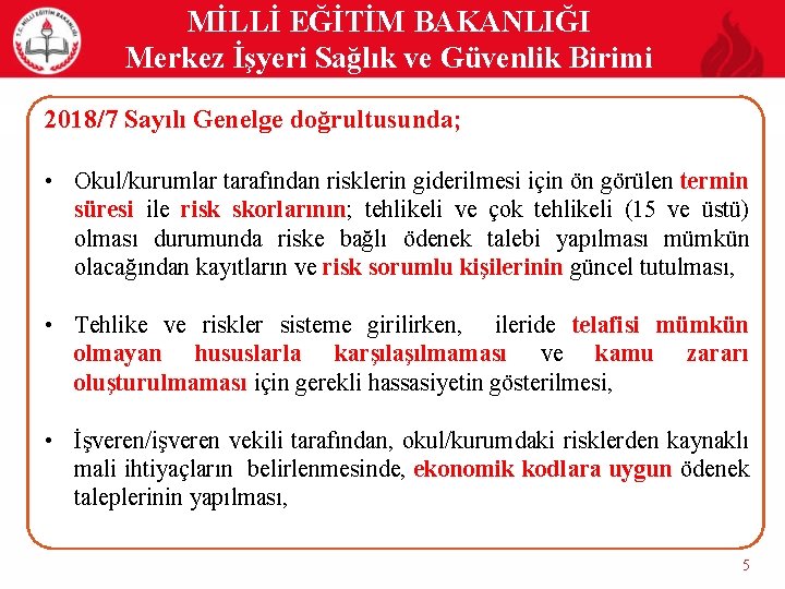 MİLLİ EĞİTİM BAKANLIĞI Merkez İşyeri Sağlık ve Güvenlik Birimi 2018/7 Sayılı Genelge doğrultusunda; •