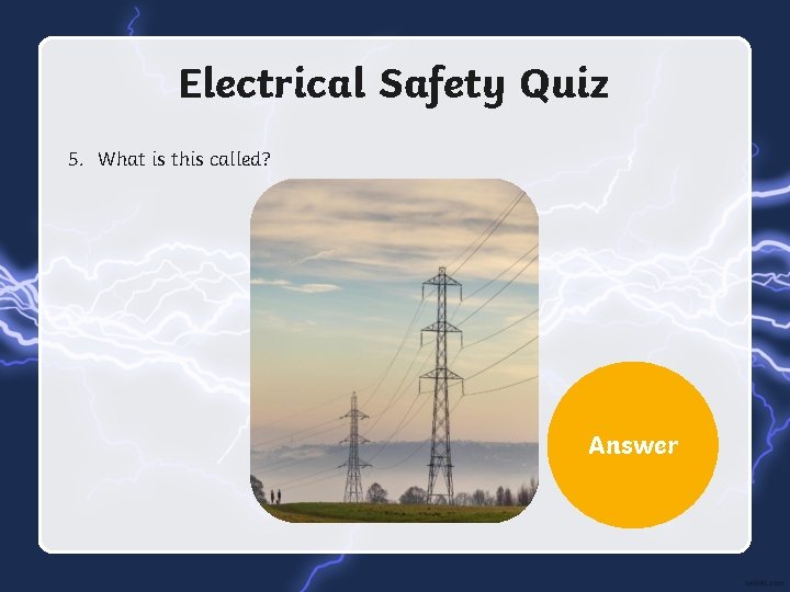 Electrical Safety Quiz 5. What is this called? Answer pylon 