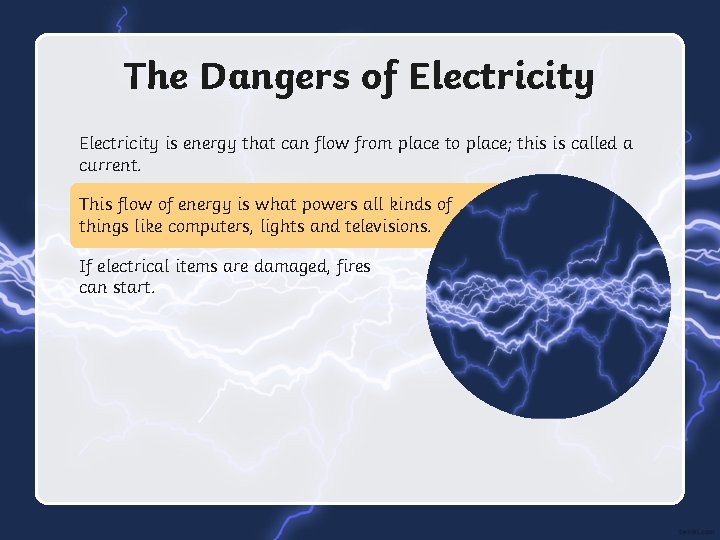 The Dangers of Electricity is energy that can flow from place to place; this