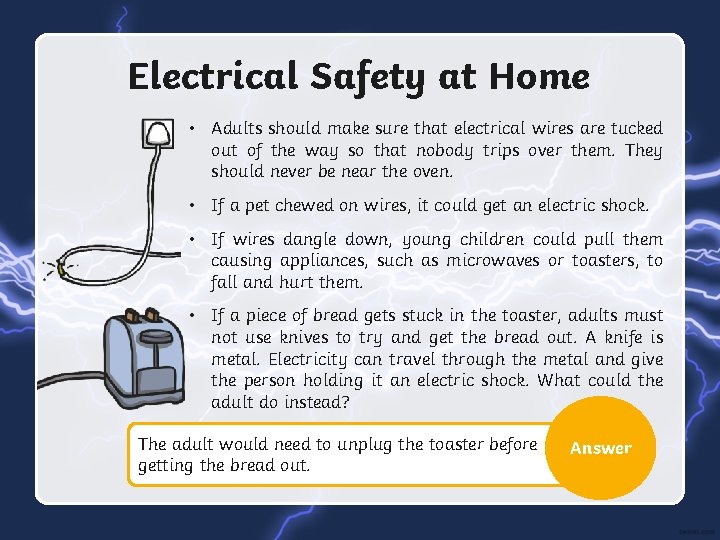 Electrical Safety at Home • Adults should make sure that electrical wires are tucked