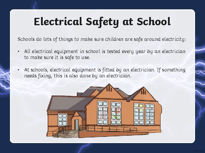 Electrical Safety at Schools do lots of things to make sure children are safe